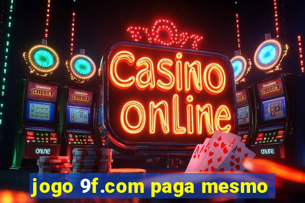 jogo 9f.com paga mesmo